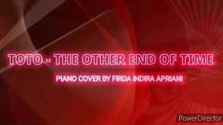 TOTO - THE OTHER END OF TIME _ PIANO COVER BY FIRDA INDIRA APRIANI