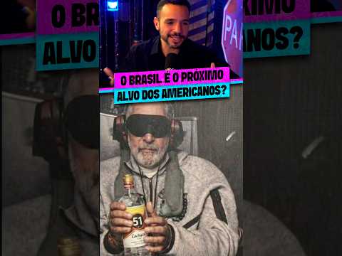 O BRASIL É O PRÓXIMO ALVO DOS AMERICANOS?