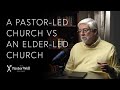 A Pastor-Led Church vs an Elder-Led Church | Pastor Well - Ep 50