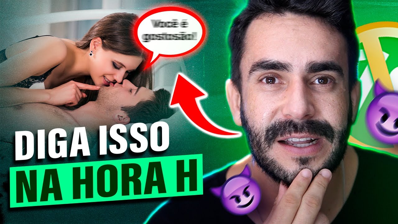 Diga isso na hora H e deixe ELE DOIDO 😈