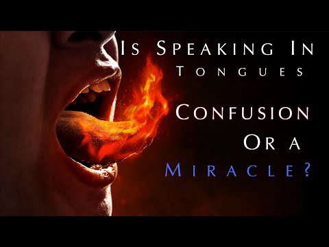 Is Speaking in Tongues Confusion or a Miracle?