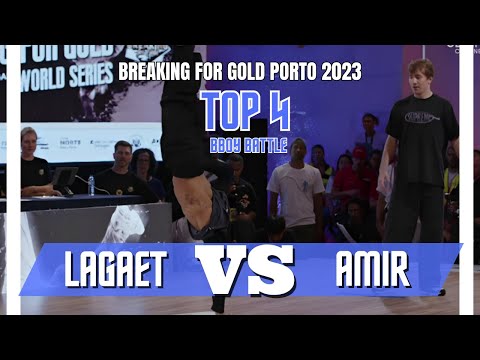LAGAET VS AMIR | TOP 4 | BBOY BATTLE | BREAKING FOR GOLD PORTO/PORTUGAL 2023