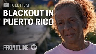 Blackout in Puerto Rico (full film, Spanish captions available) | FRONTLINE