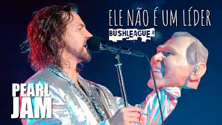 Pearl Jam - Bu$hleaguer (Legendado em Português)