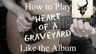 Demon Hunter - How to play &quot;Heart of a Graveyard&quot; like the album!