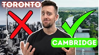 DON’T Move To TORONTO Move HERE [Cambridge, Ontario]