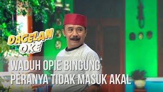 Download lagu DAGELAN OK - Waduh Opie Bingung Peranya Tidak Masuk Akal [15 NOVEMBER 2019] mp3