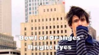 Bowl of Oranges- Bright Eyes