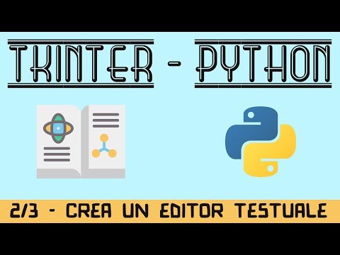 02. Crea un Editor Testuale con PYTHON e TKINTER - (Parte 2 di 3) - TUTORIAL ITALIANO TK