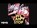 Miley Cyrus - We Can't Stop (Audio) 