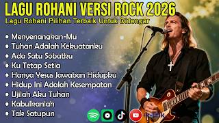 Download lagu Lagu Rohani Versi Rock 2026 | Kumpulan Lagu Rohani Kristen Terbaik & Penuh Kuasa mp3