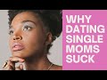 Why Dating Single Mothers Sucks