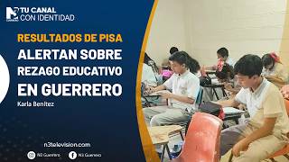 Resultados de PISA alertan sobre rezago educativo en Guerrero