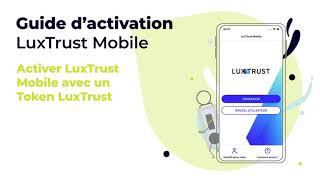 Guide d'activation LuxTrust Mobile - Comment activer LuxTrust Mobile avec un Token ?