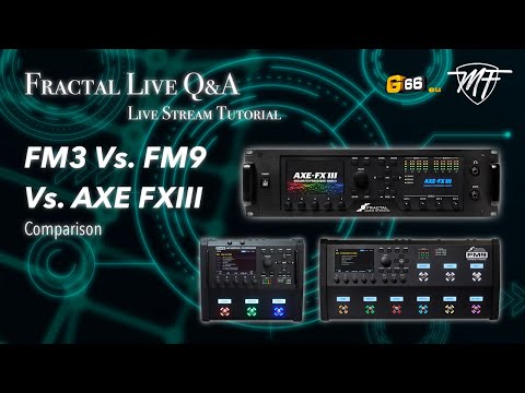 Fractal Live Q&A #5 - FM3 Vs. FM9 Vs. AXE FX III - The comparison