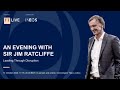 Leading Through Disruption: Sir Jim Ratcliffe speaks to The Financial Times.