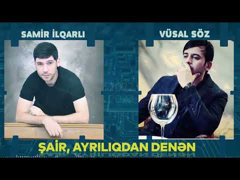 Samir Ilqarli ft Vusal Soz - Sair Ayriliqdan Denen