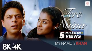 Download lagu Tere Naina -  8K/4K  | Shahrukh Khan | Kajol | My Name is Khan | Shafqat Amanat Ali mp3