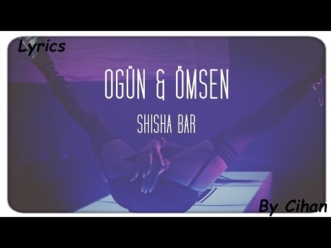 OGÜN & ÖMSEN - SHISHA BAR [Lyrics]