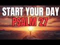 Morning Prayer With Psalm 27 | The Lord Is Your LIGHT, Your SALVATION, and Your CONFIDENCE