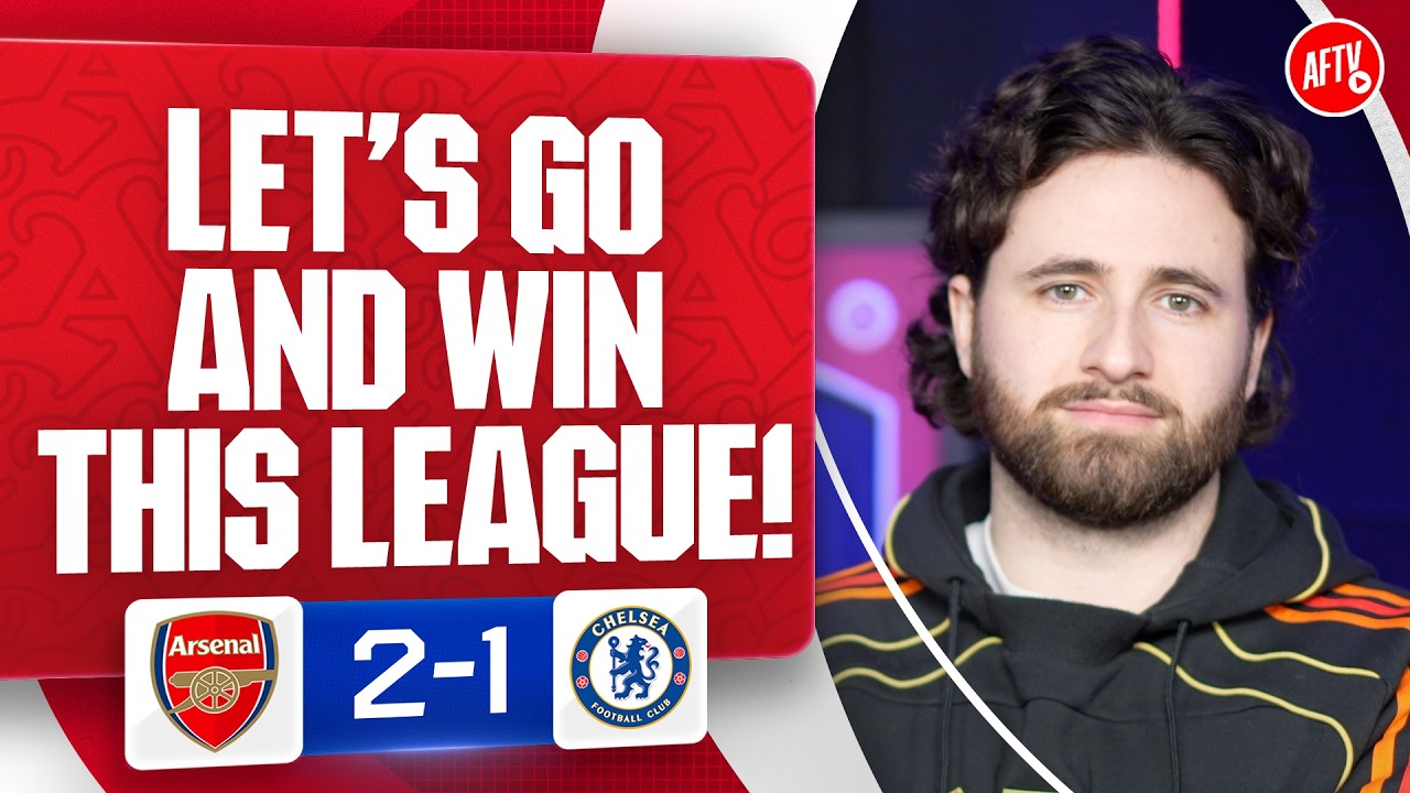 Lets Go And Win This League! (Christian) | Arsenal 2-1 Chelsea