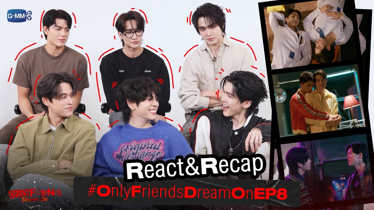 [REACT] #OnlyFriendsDreamOnEP8 มันจะครบรสเกินไป เหมือนนั่งเชียร์มวยเลยอ่ะพี่ 😂