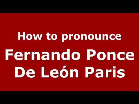 How to pronounce Fernando Ponce De León Paris (Colombian Spanish/Colombia)  - PronounceNames.com