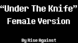 Under The Knife FEMALE Version [Rise Against]