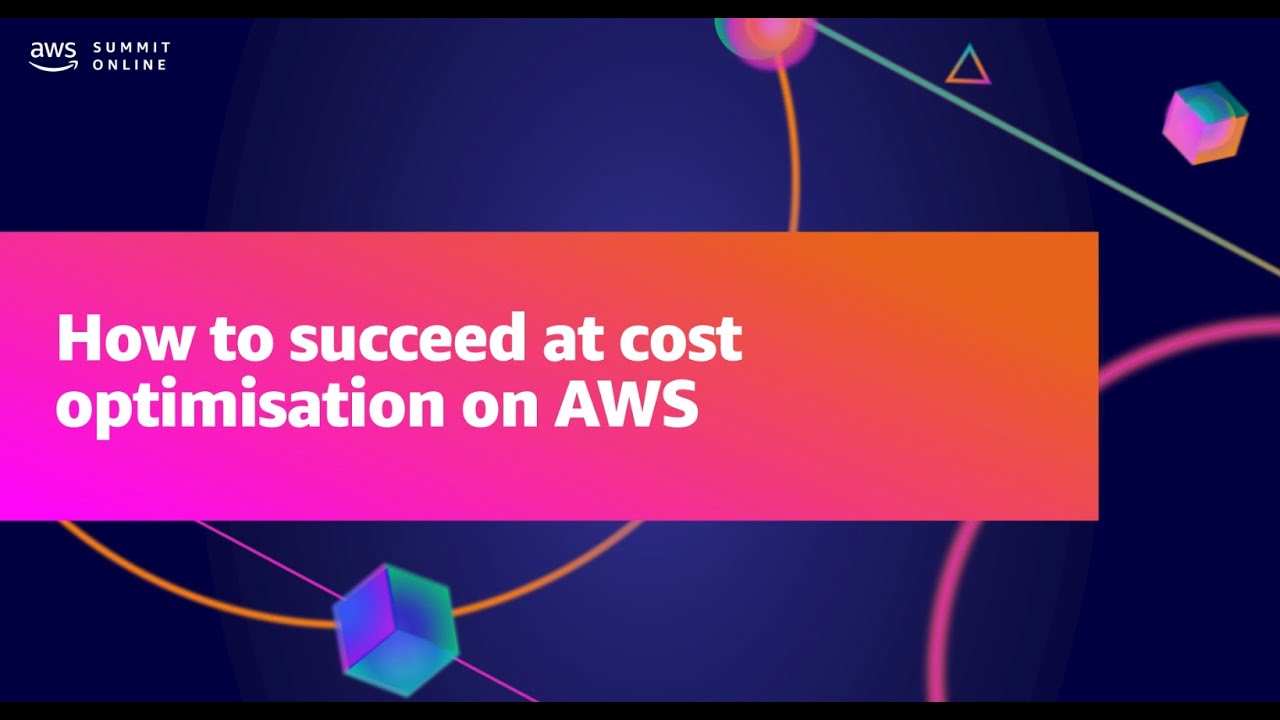 AWS Summit ANZ 2021 - How to succeed at cost optimisation on AWS