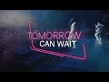 Remix TOMORROW CAN WAIT