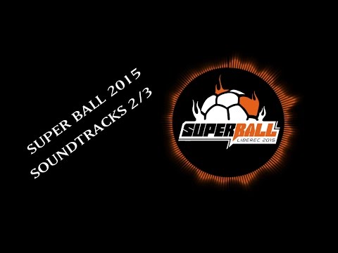 Super Ball 2015 Soundtracks 2/3 HD
