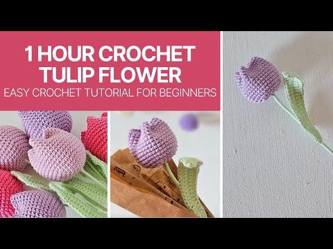 1 Hour Crochet Tulip Flower - Easy Crochet Tutorial For Beginners