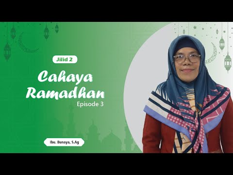 CAHAYA RAMADHAN JILID 2 II Ustz. Bunaya, S.Ag II Eps.3