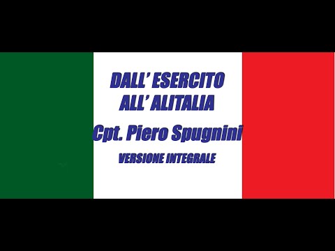 Cpt Piero Spugnini - Dall'Esercito all' Alitalia versione integrale