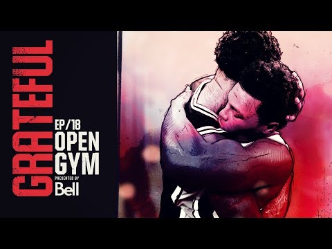 Open Gym presented by Bell S7E18 - Grateful