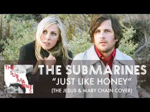 The Submarines - Just Like Honey (The Jesus & Mary Chain cover) [Audio]