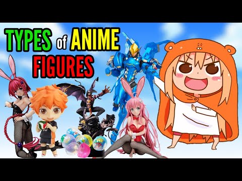 DIFFERENT TYPES OF ANIME FIGURES