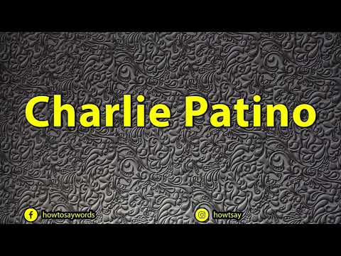 How To Pronounce Charlie Patino