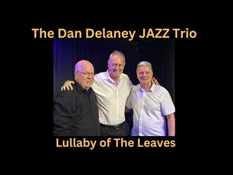 Lullaby Of The Leaves - Dan Delaney JAZZ Trio - The NASH