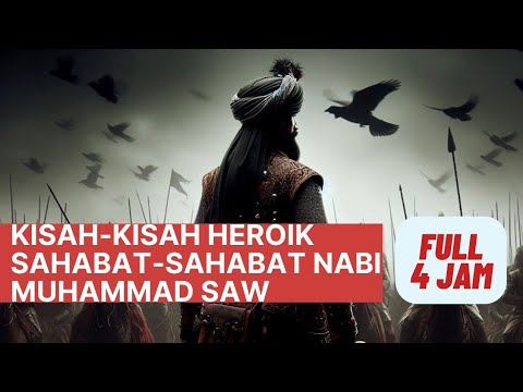 FULL 4 JAM KISAH-KISAH INSPIRATIF SAHABAT-SAHABAT NABI MUHAMMAD SAW