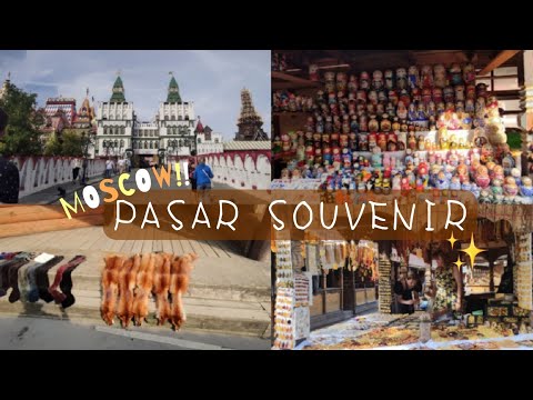 PASAR SOUVENIR RUSIA DI MOSCOW | SOUVENIR MARKET IN RUSSIA | СУВЕНИРНЫЙ РЫНОК В МОСКВЕ