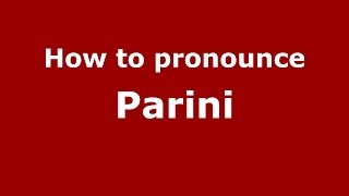 How to pronounce Parini
