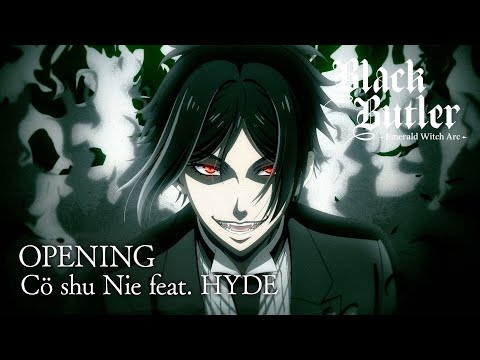 Black Butler -Emerald Witch Arc- Opening | "MAISIE" by Cö shu Nie feat. HYDE