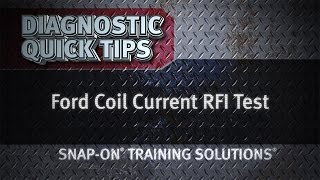 Ford® Coil Current RFI Test- Diagnostic Quick Tips | Snap-on Training Solutions®