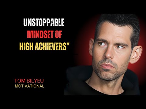 THE MINDSET OF HIGH ACHIEVERS | Tom  Bilyeu Motivational