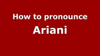 How to pronounce Ariani