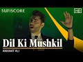 Dil Ki Mushkil - Official Music Video | Amanat Ali | Latest Romantic Song 2021 | Sufiscore