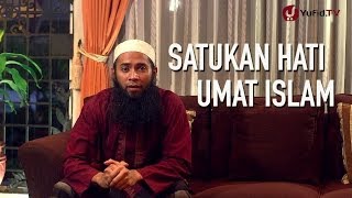Kajian Singkat: Satukan Hati Umat Islam - Ustadz Dr. Syafiq Reza Basalamah, M.A