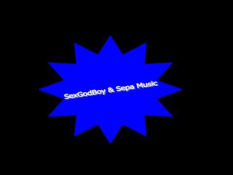SexGodBoy ft Sepa - Bitch ( Original Mix )