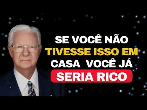 6 OBJETOS QUE DEVEM SER ELIMINADOS DA CASA QUE ATRAEM POBREZA- BobProctor